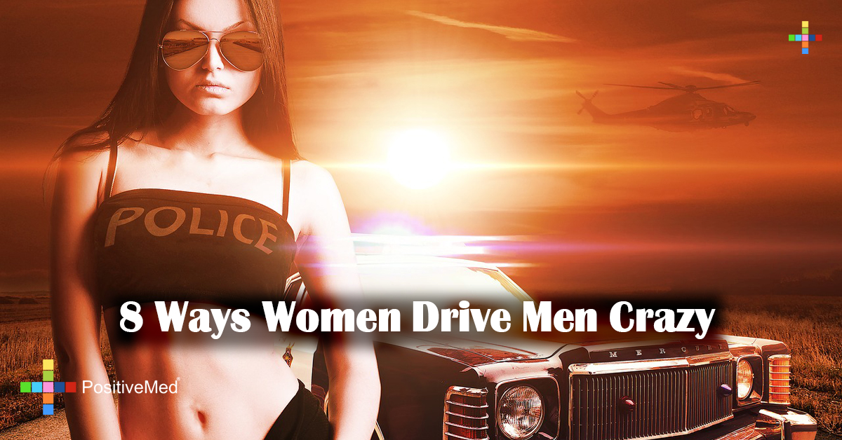 8 Ways Women Drive Men Crazy