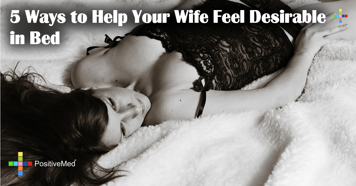 5 Ways to Help Your Wife Feel Desirable in Bed