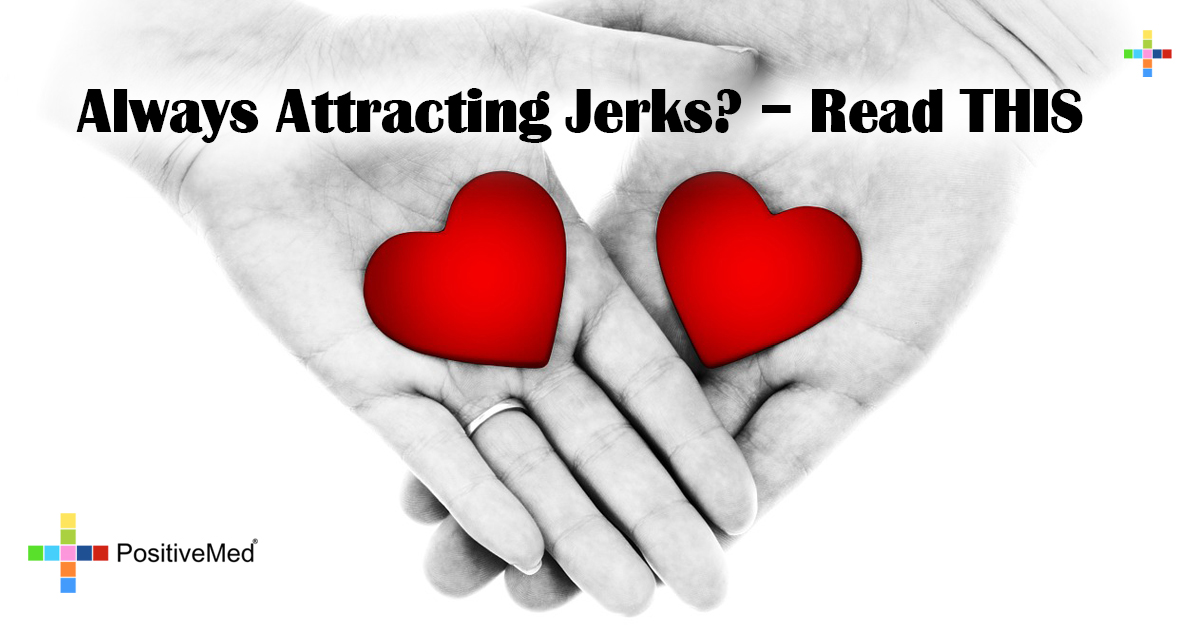 Always Attracting Jerks? - Read THIS