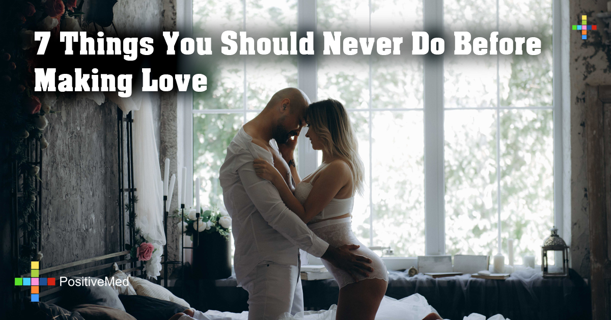 7 Things You Should Never Do Before Making Love