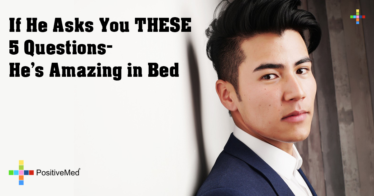 If He Asks You THESE 5 Questions- He's Amazing in Bed
