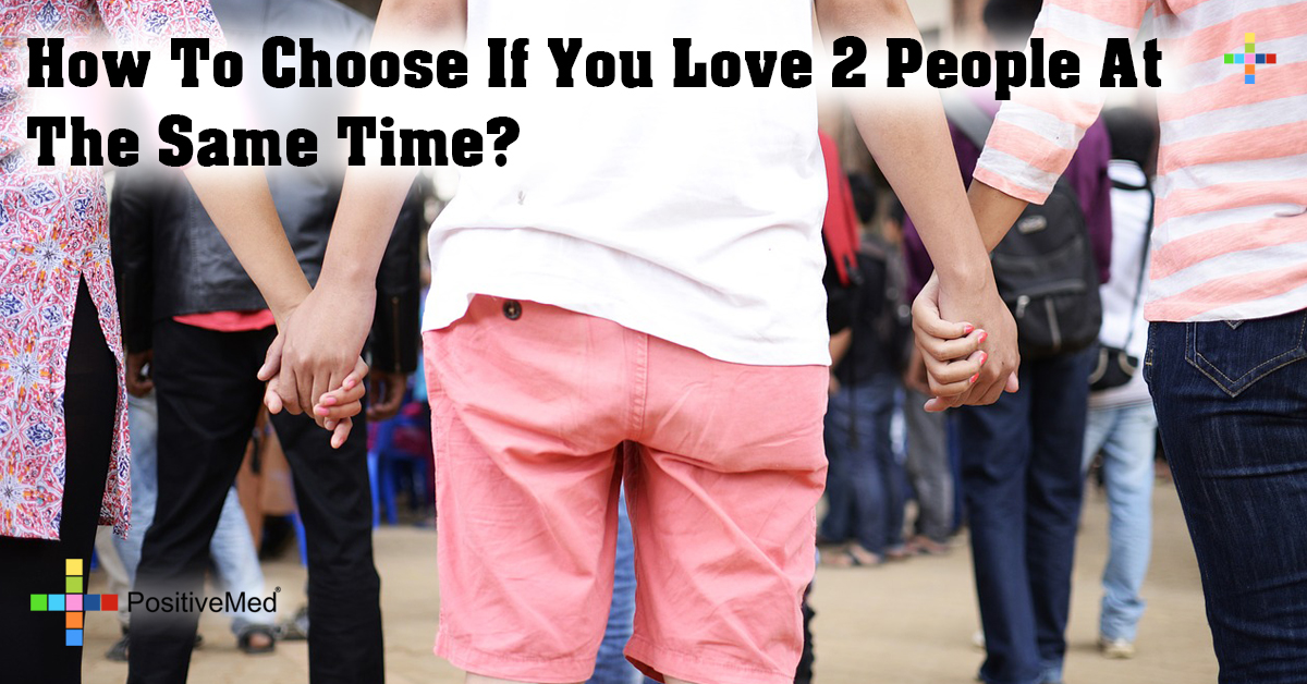 How To Choose If You Love 2 People At The Same Time?