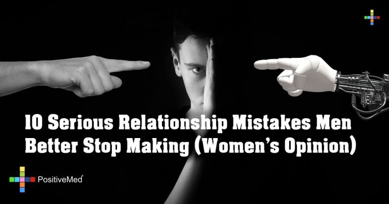 10 Serious Relationship Mistakes Men Better Stop Making (Women’s Opinion)