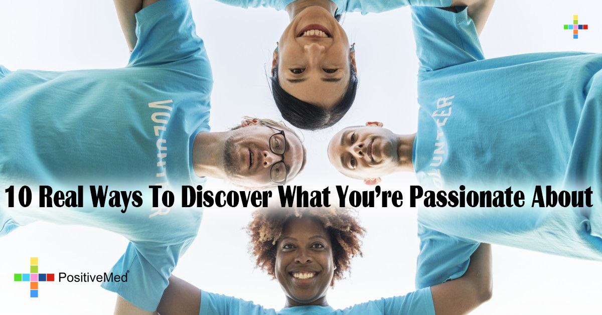 10 Real Ways To Discover What You're Passionate About