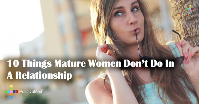 10 Things Mature Women Don’t Do In A Relationship 10 Things Mature Women Don’t Do In A Relationship