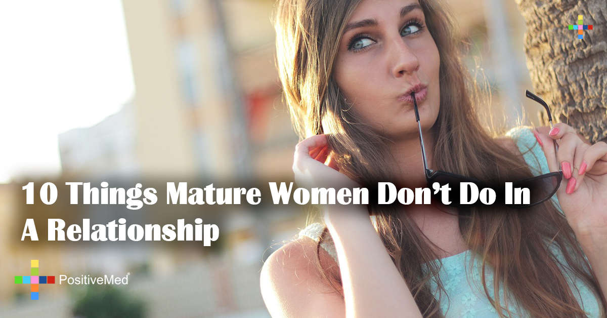 10 Things Mature Women Don't Do In A Relationship