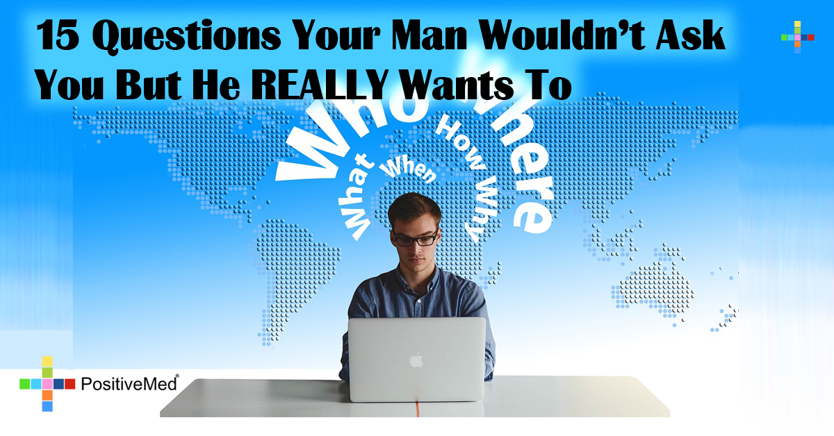 15 Questions Your Man Wouldn't Ask You But He REALLY Wants To