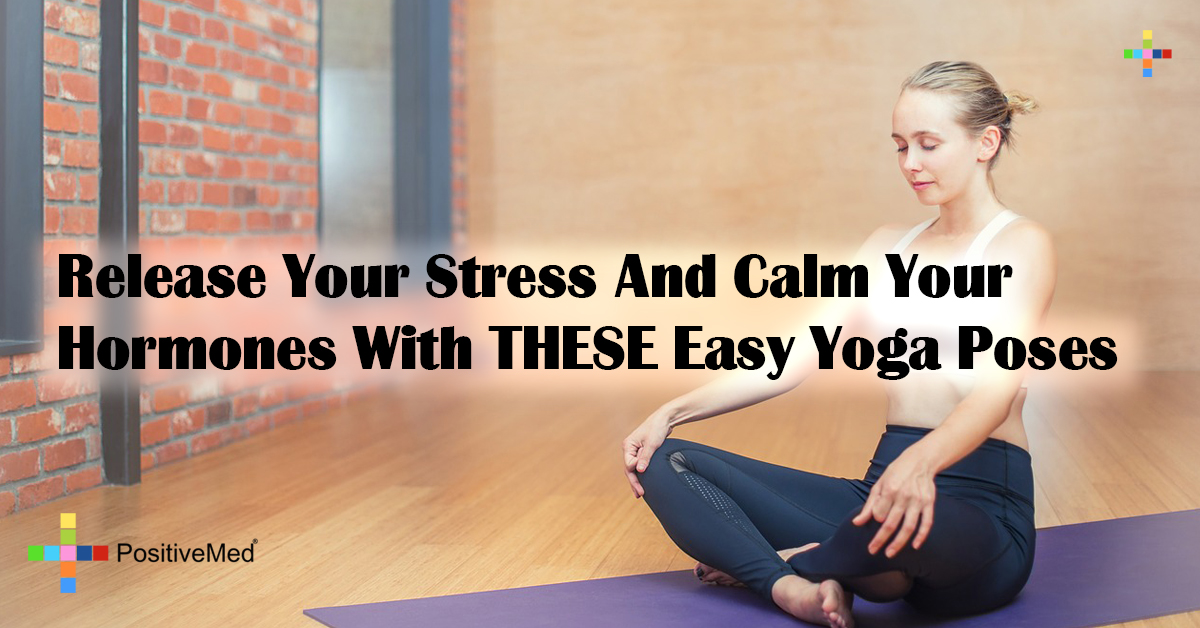 Release Your Stress And Calm Your Hormones With THESE Easy Yoga Poses