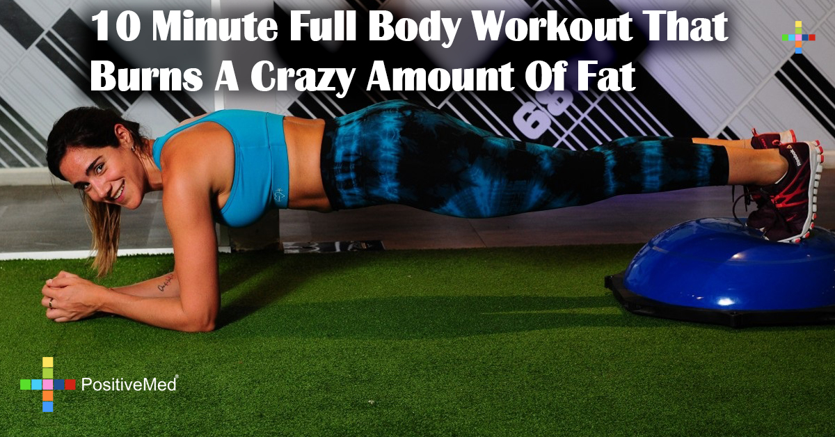 10 Minute Full Body Workout That Burns A Crazy Amount Of Fat