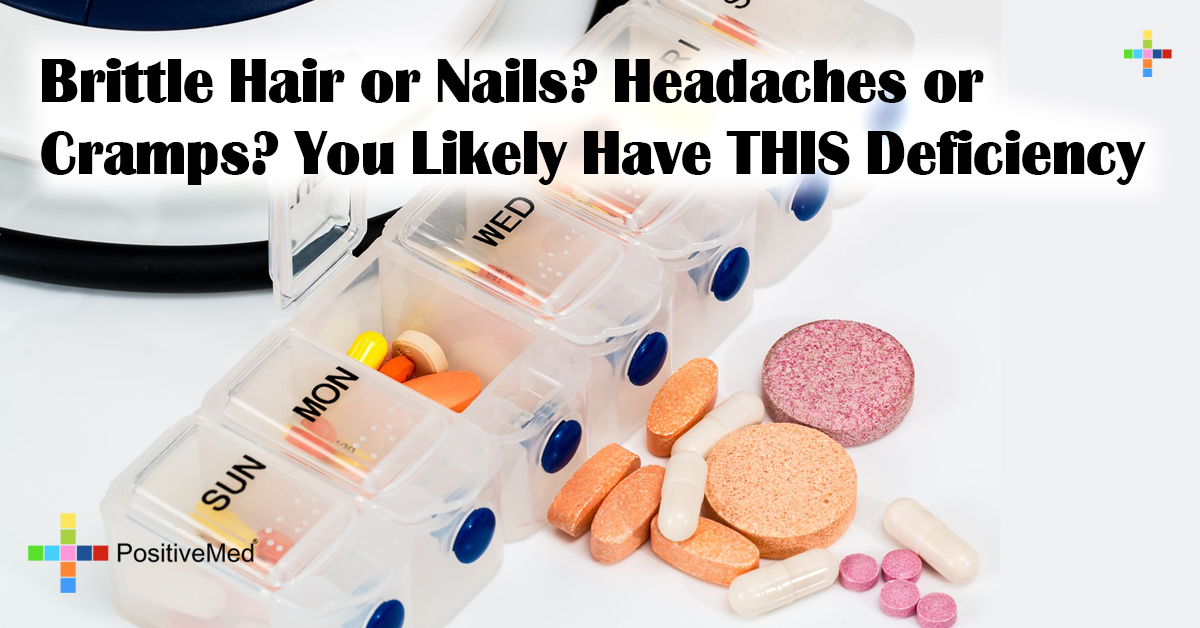 Brittle Hair or Nails? Headaches or Cramps? You Likely Have THIS Deficiency