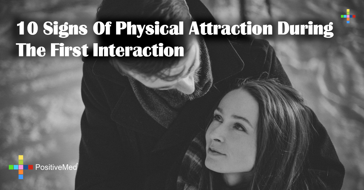 10 Signs Of Physical Attraction During The First Interaction