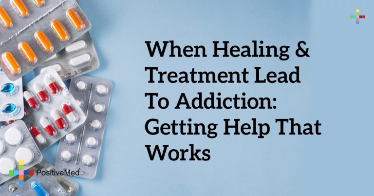 When Healing & Treatment Lead to Addiction: Getting Help that Works When Healing & Treatment Lead to Addiction: Getting Help that Works