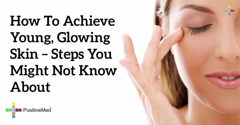 How to Achieve Young, Glowing Skin – Steps You Might Not Know About
