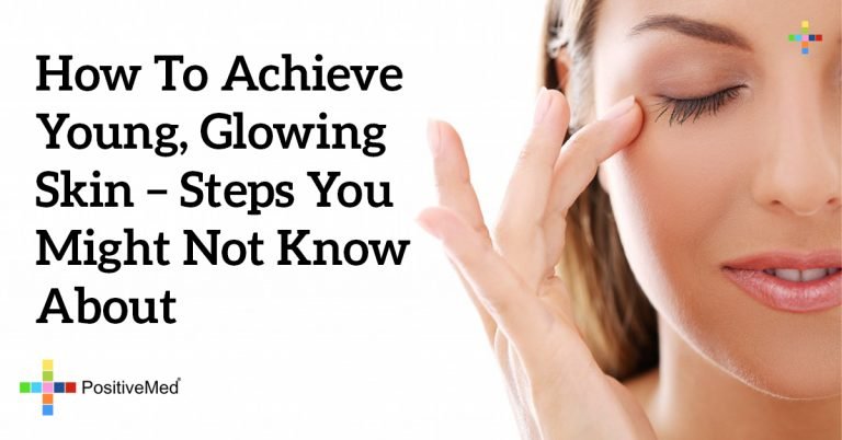 How to Achieve Young, Glowing Skin – Steps You Might Not Know About How to Achieve Young, Glowing Skin – Steps You Might Not Know About