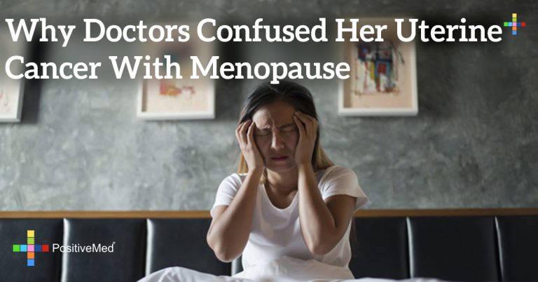 Why Doctors Confused Her Uterine Cancer With Menopause Why Doctors Confused Her Uterine Cancer With Menopause