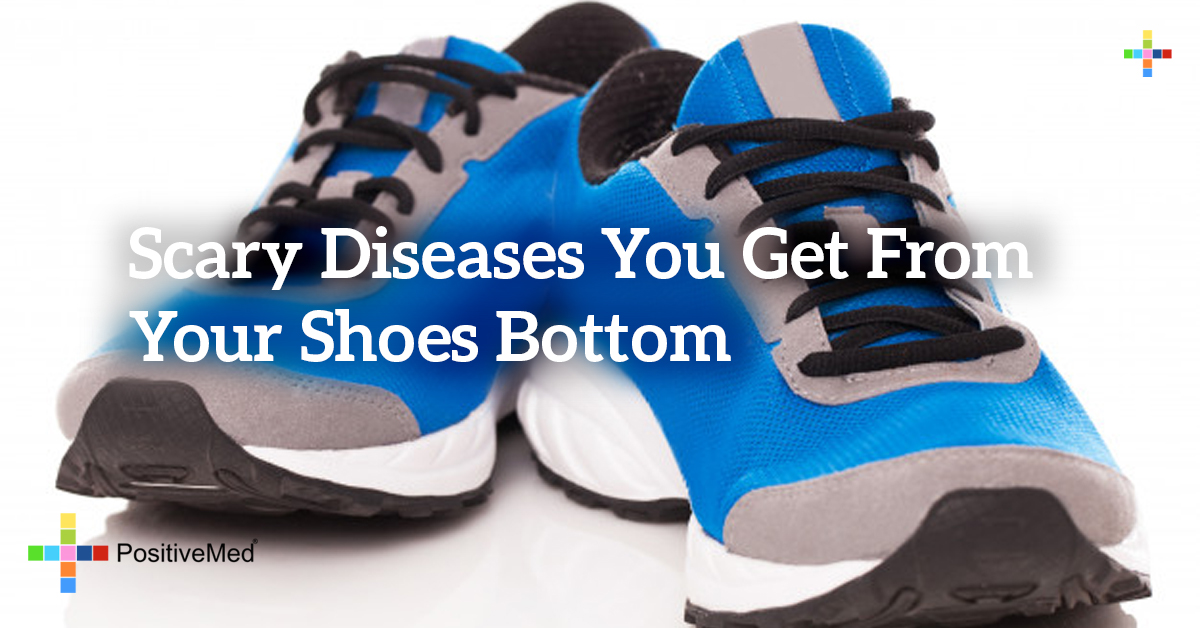 Scary Diseases You Get from Your Shoes Bottom PositiveMed