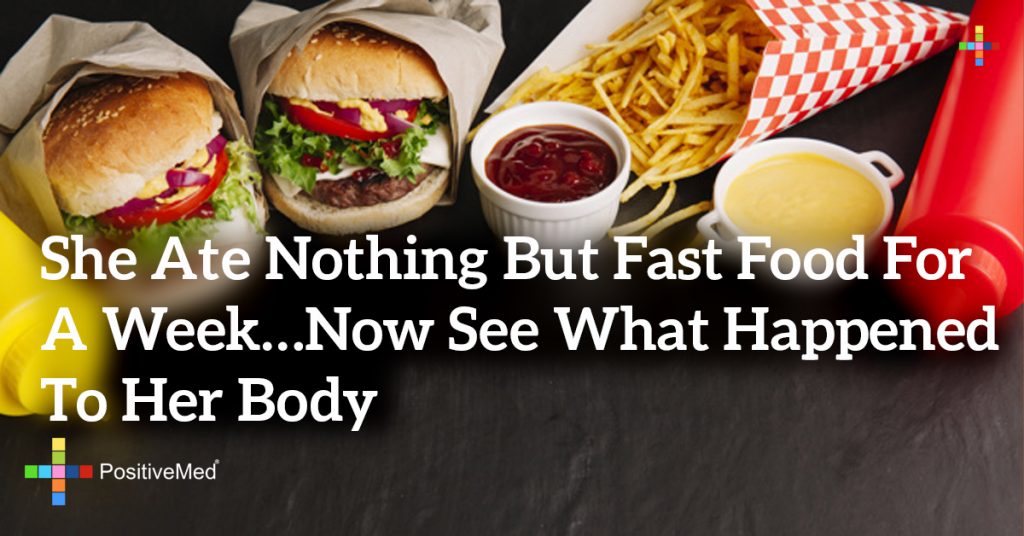 She Ate Nothing But Fast Food for a Week...Now See What Happened to Her Body