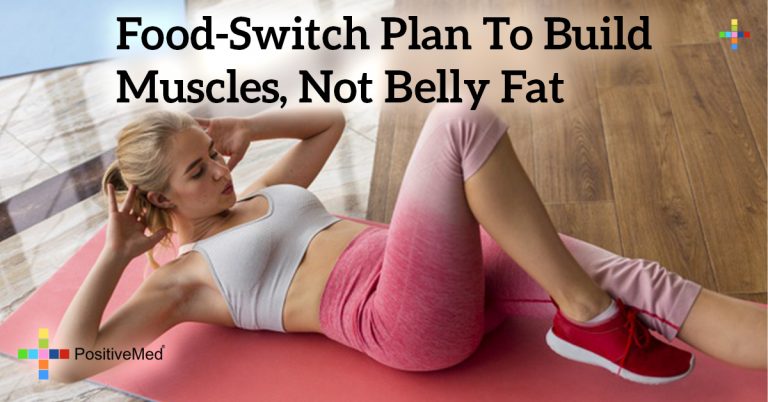 Food-Switch Plan To Build Muscles, Not Belly Fat