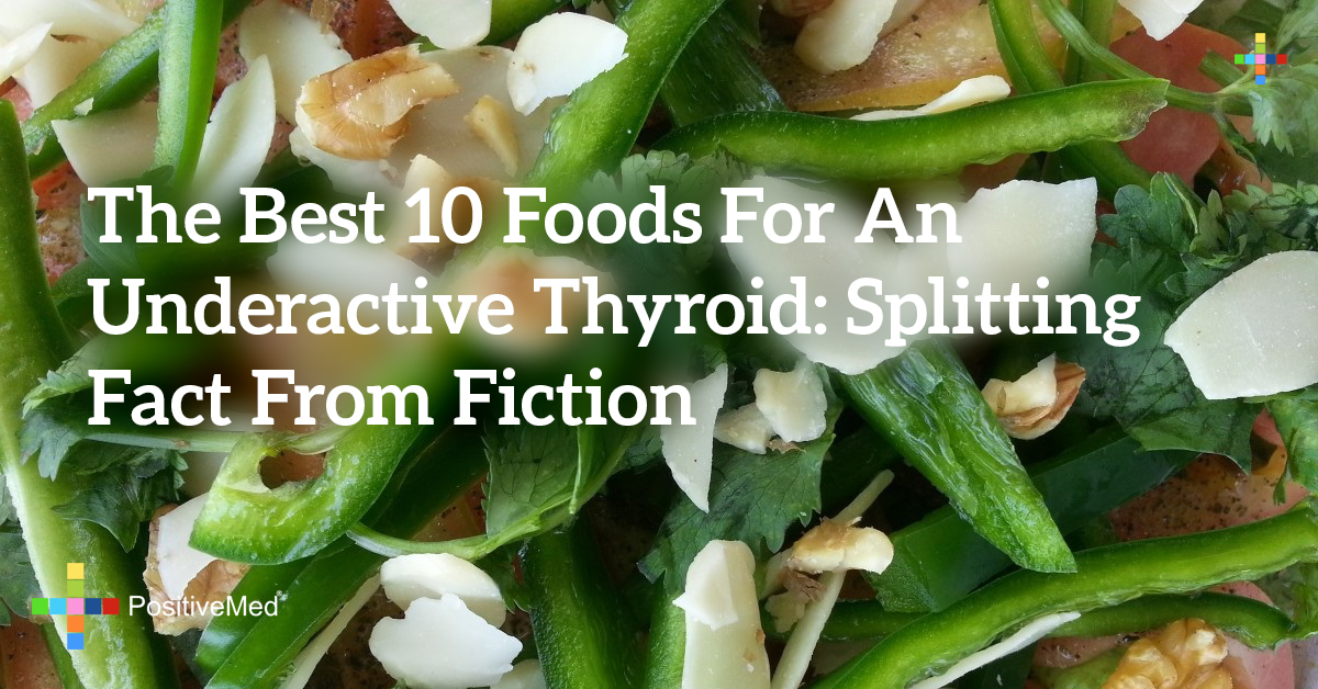 The Best 10 Foods For An Underactive Thyroid Splitting Fact From