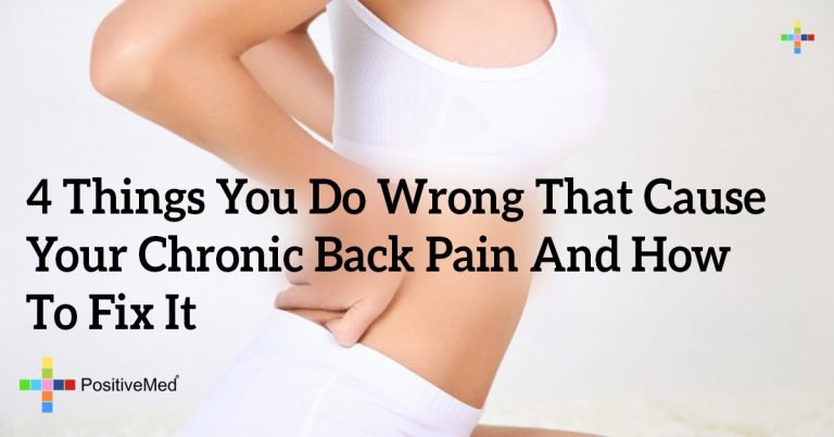 4 Things You Do Wrong That Cause Your Chronic Back Pain and How to Fix It