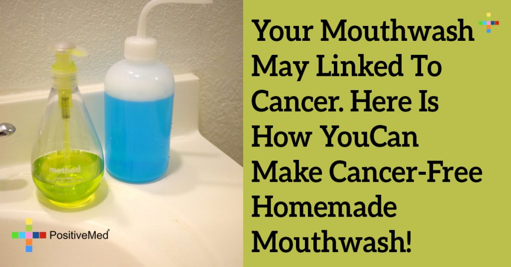 Your Mouthwash May Linked to Cancer. Here is How You Can Make Cancer-Free Homemade Mouthwash!