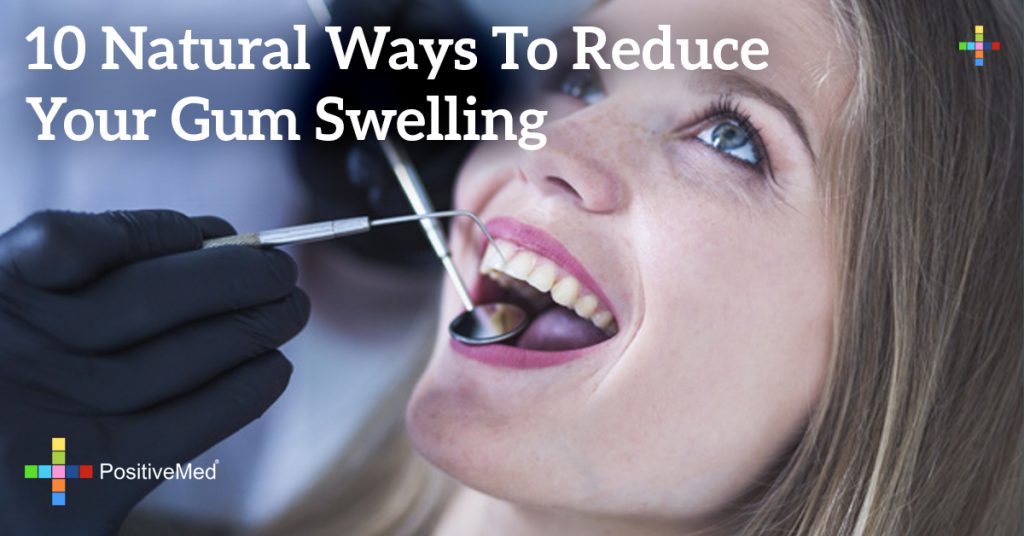 10 Natural Ways To Reduce Your Gum Swelling