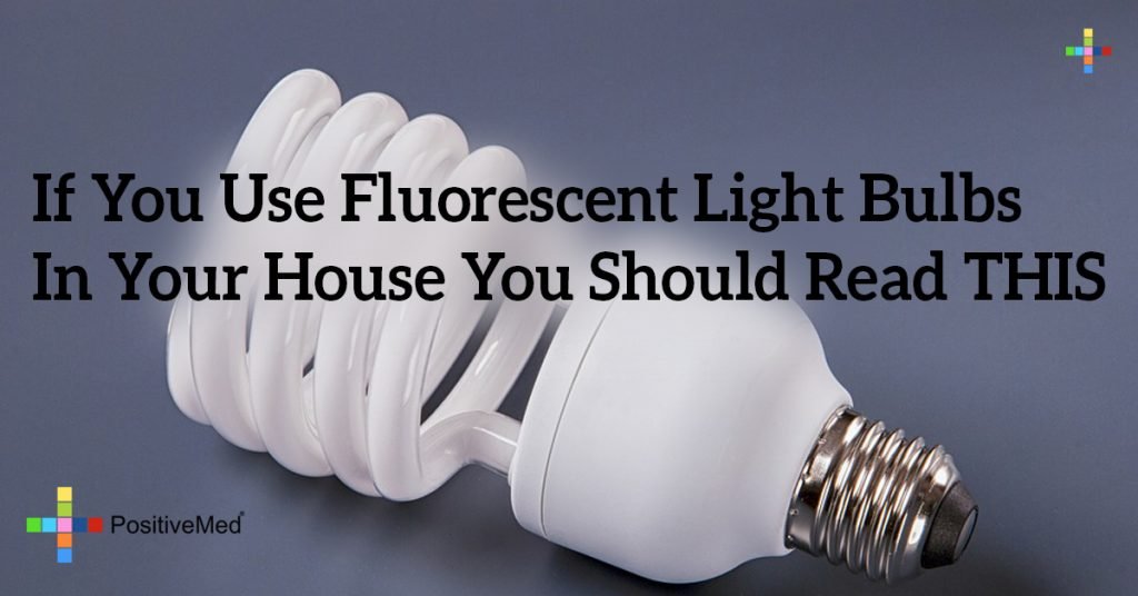 If You Use Fluorescent Light Bulbs In Your House You Should Read THIS