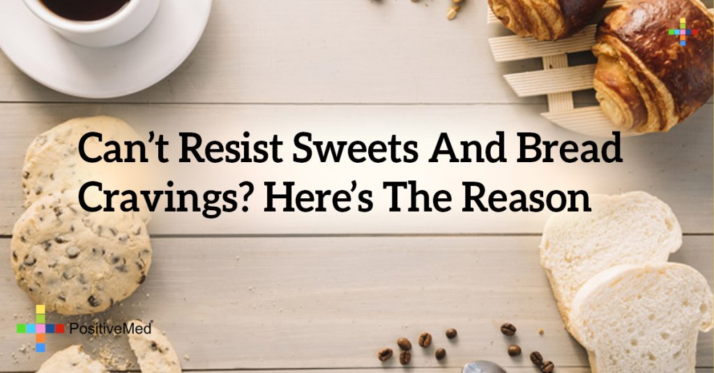 Can’t Resist Sweets And Bread Cravings? Here’s The Reason