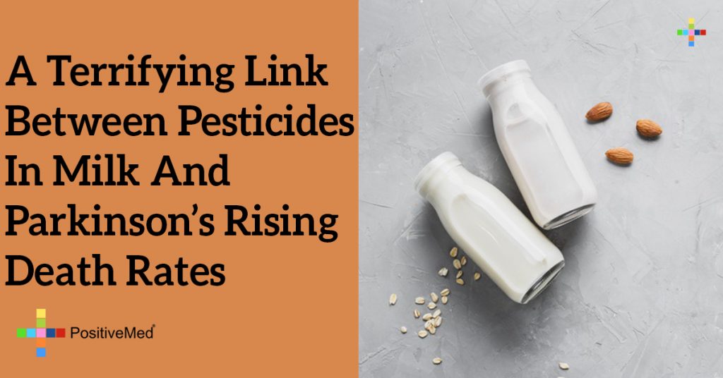 A Terrifying Link Between Pesticides In Milk And Parkinson’s Rising Death Rates