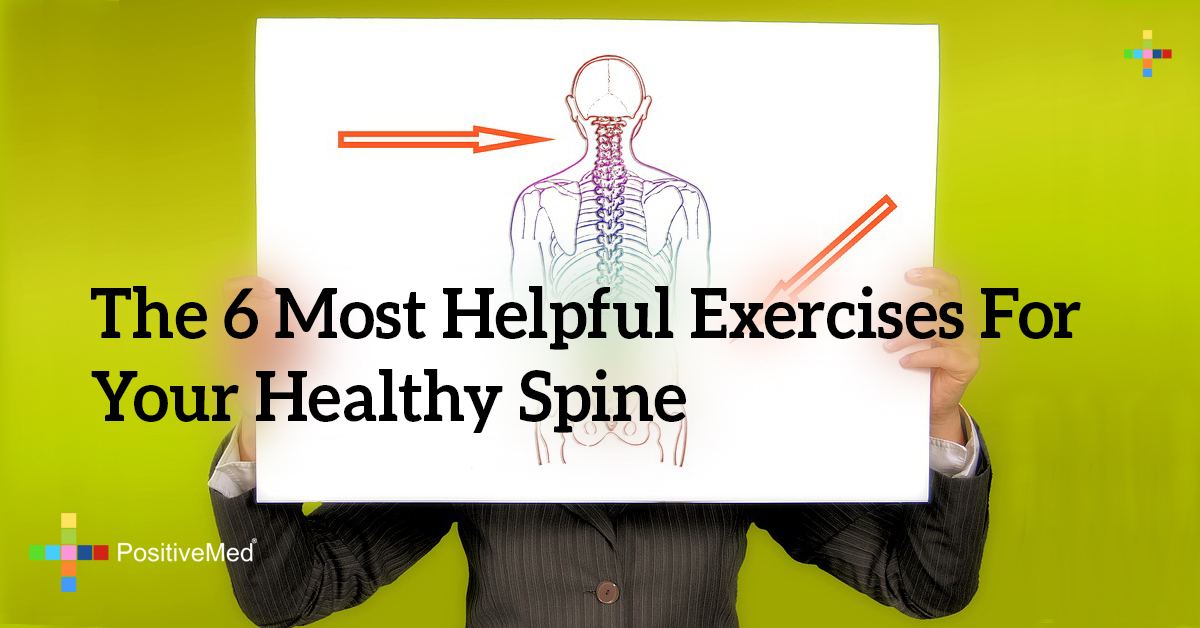The 6 Most Helpful Exercises For Your Healthy Spine PositiveMed