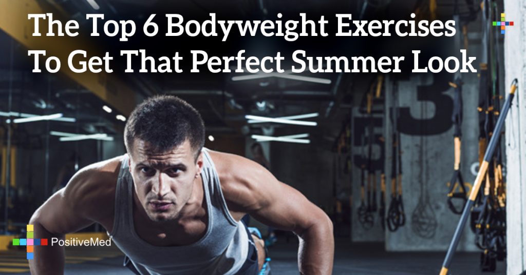The Top 6 Bodyweight Exercises To Get That Perfect Summer Look