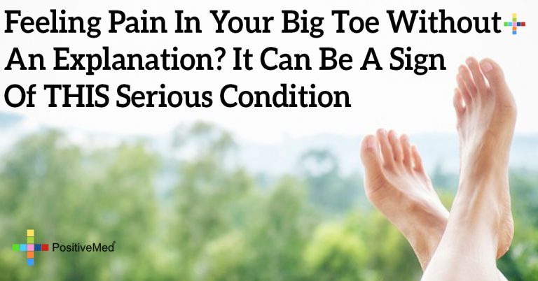 Feeling Pain In Your Big Toe Without An Explanation? It Can Be A Sign Of THIS Serious Condition Feeling Pain In Your Big Toe Without An Explanation? It Can Be A Sign Of THIS Serious Condition