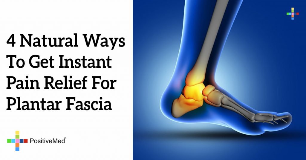 4 Natural Ways To Get Instant Pain Relief For Plantar Fascia