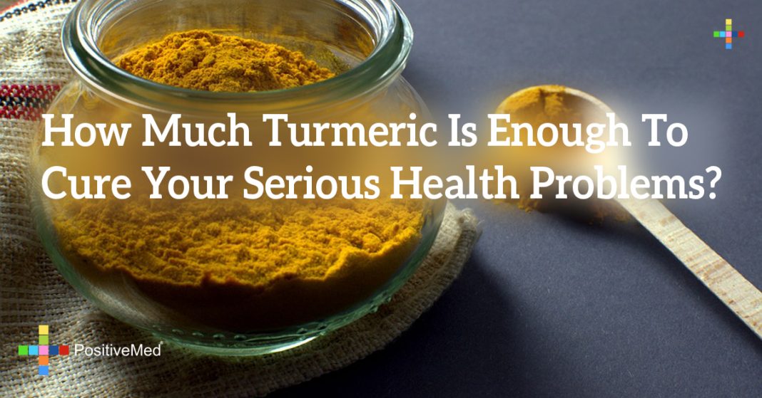 How Much Turmeric Is Enough To Cure Your Serious Health Problems