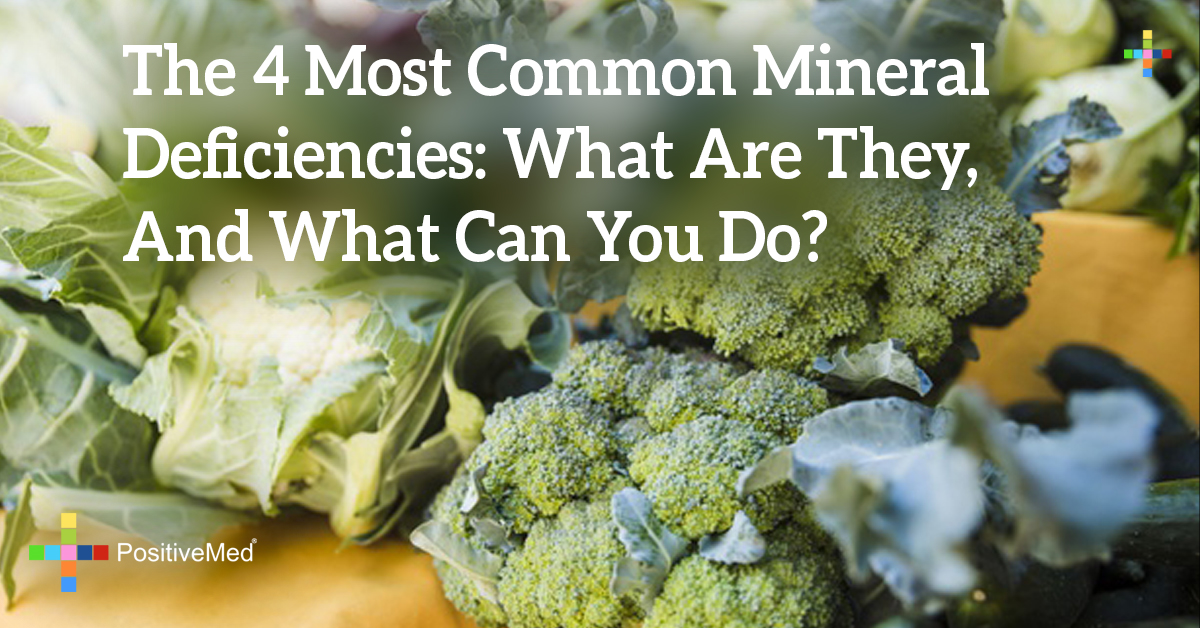 The 4 Most Common Mineral Deficiencies What Are They, And What Can You Do? PositiveMed