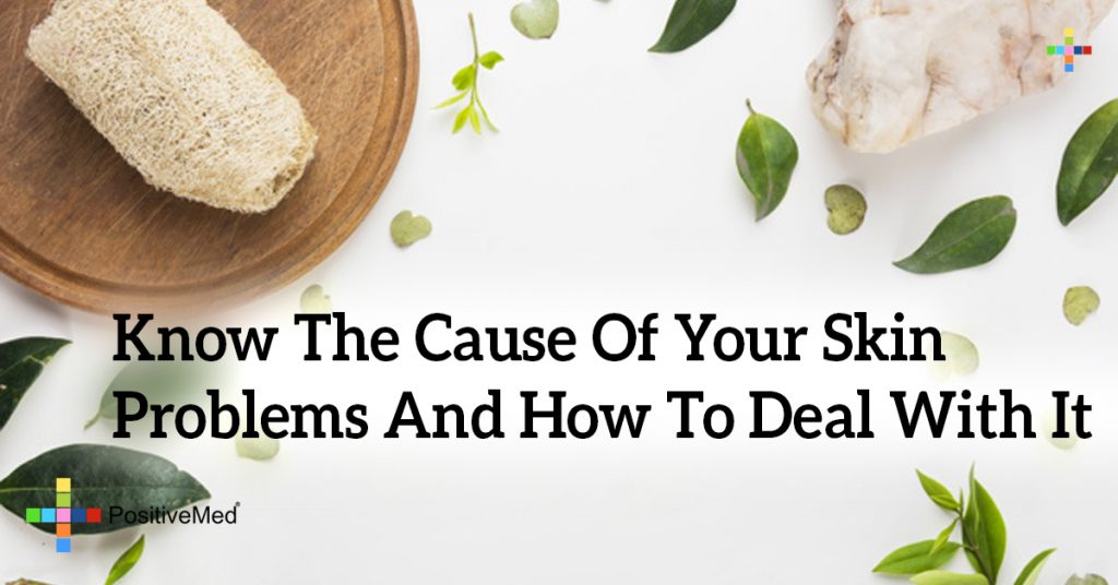 Know The Cause Of Your Skin Problems And How To Deal With It