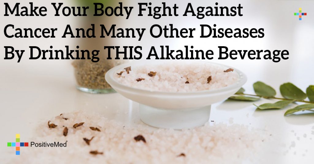 Make Your Body Fight Against Cancer And Many Other Diseases By Drinking THIS Alkaline Beverage