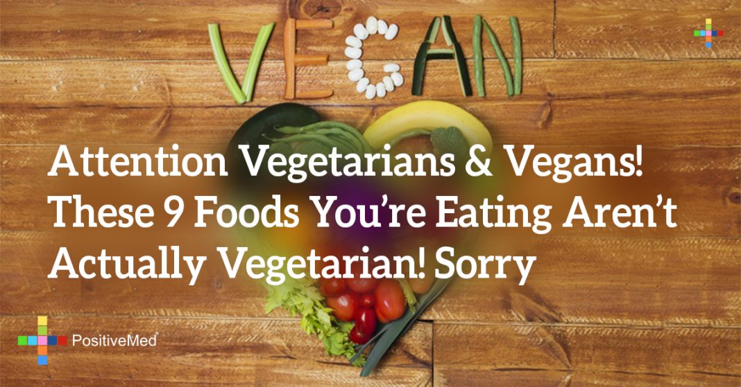 Attention Vegetarians & Vegans! These 9 Foods You're Eating Aren't Actually Vegetarian! Sorry