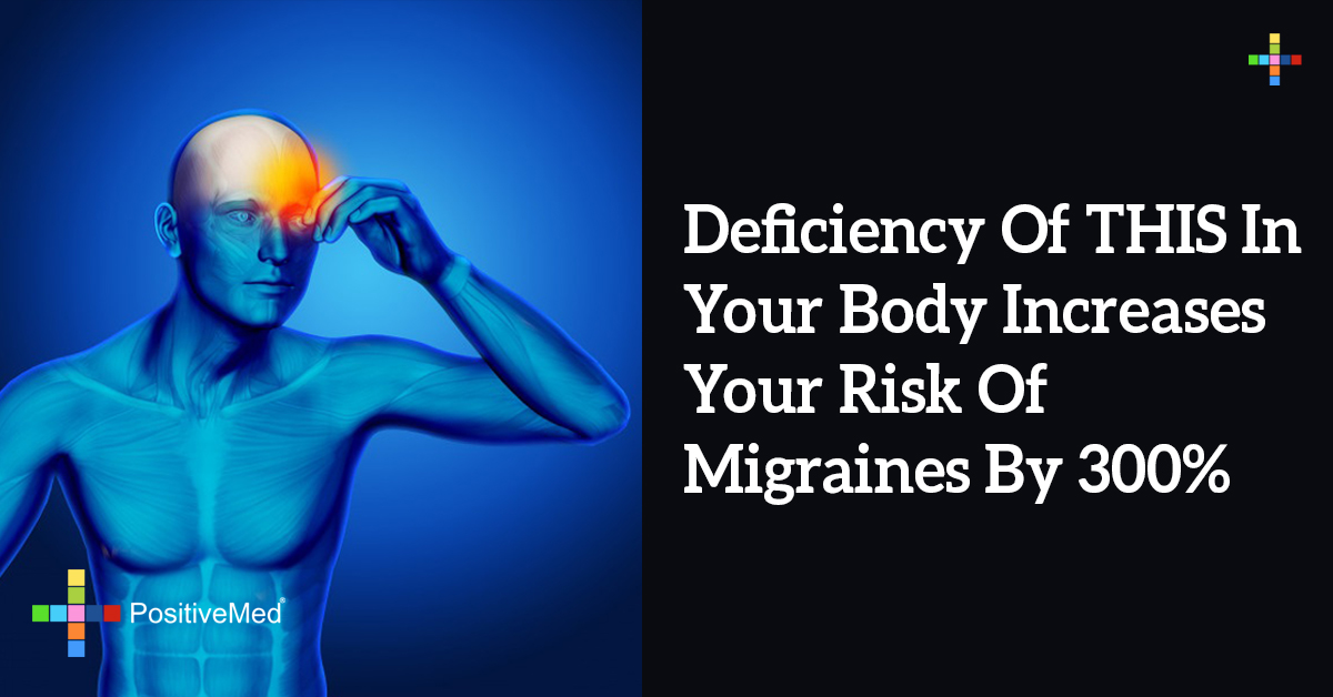 Deficiency Of THIS In Your Body Increases Your Risk Of Migraines By 300