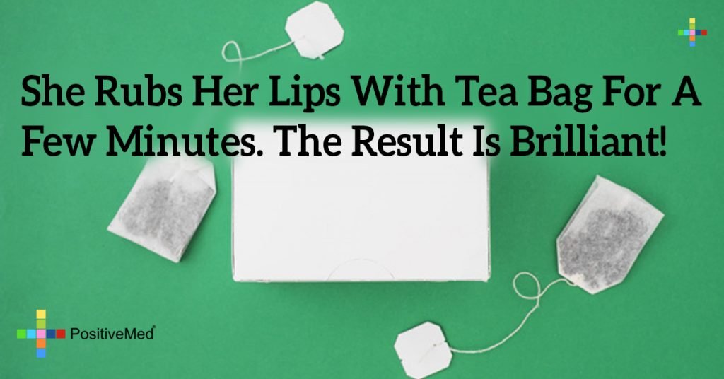 She Rubs Her Lips With Tea Bag For A Few Minutes. The Result Is Brilliant!