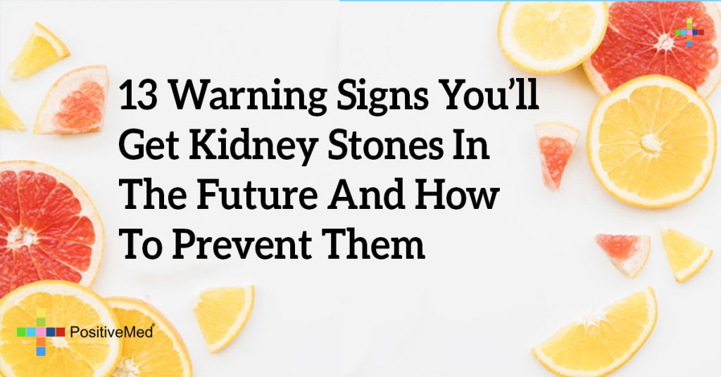13 Warning Signs You’ll Get Kidney Stones In The Future And How To Prevent Them