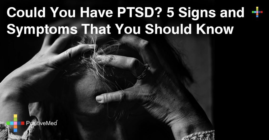 Could You Have PTSD? 5 Signs and Symptoms That You Should Know