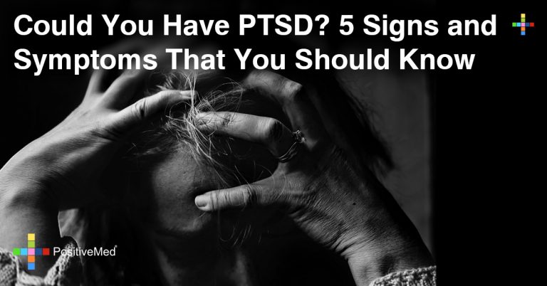 Could You Have PTSD? 5 Signs and Symptoms That You Should Know