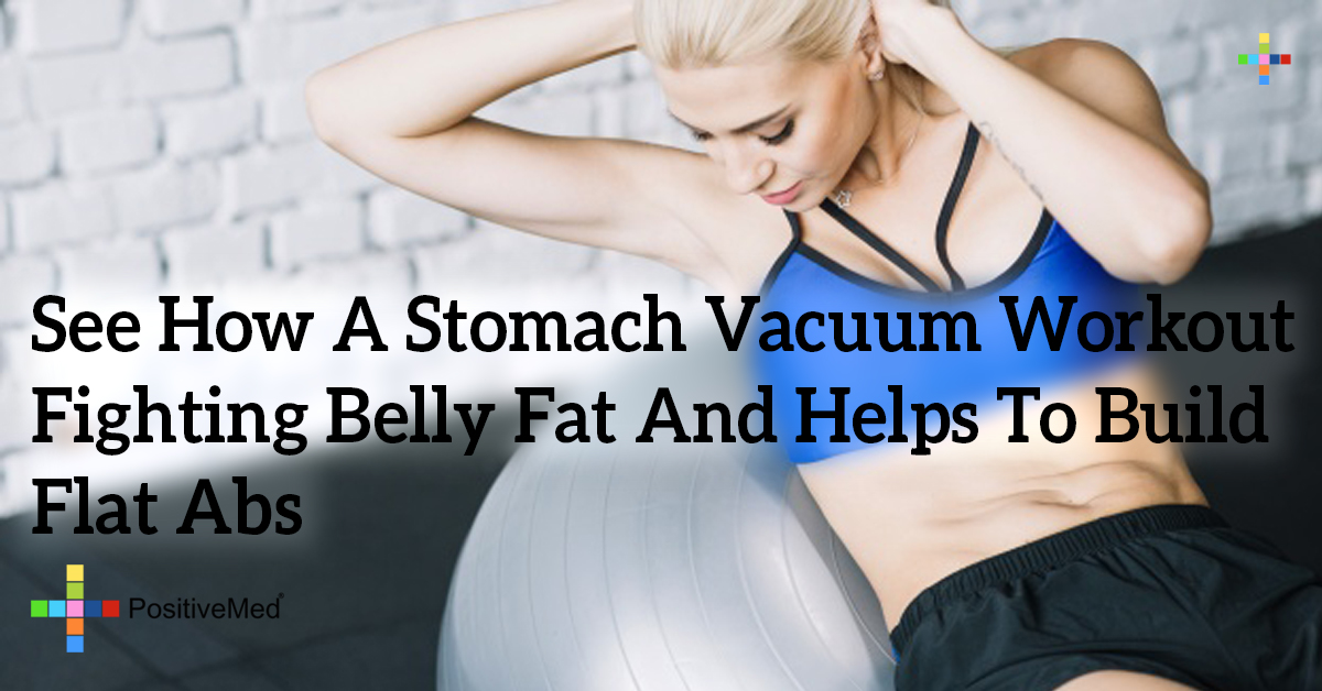 See How A Stomach Vacuum Workout Fighting Belly Fat And Helps To Build