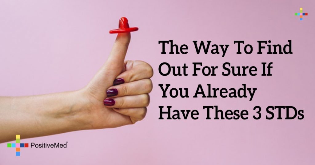 The Way To Find Out For Sure If You Already Have These 3 STDs