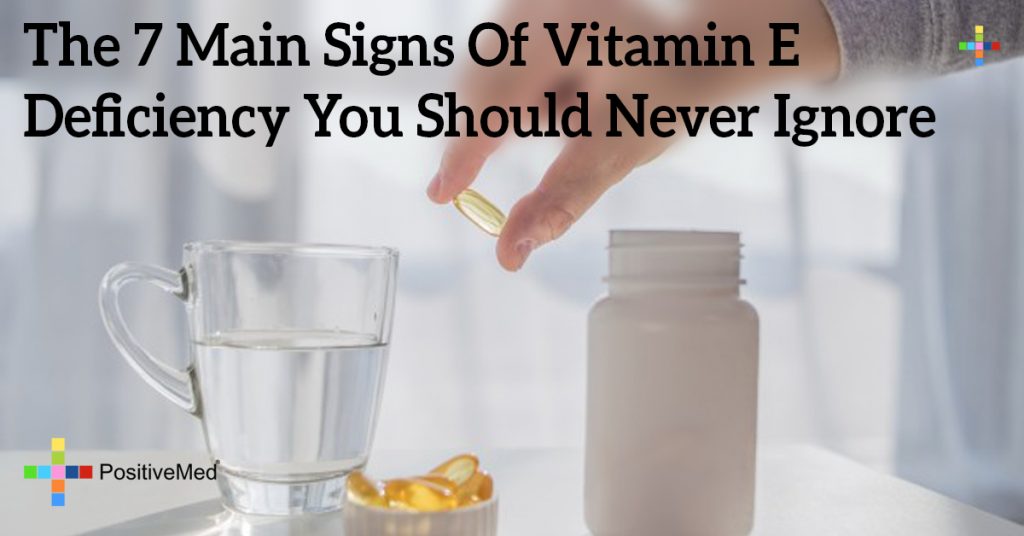 The 7 Main Signs Of Vitamin E Deficiency You Should Never Ignore