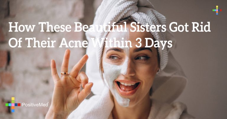 How These Beautiful Sisters Got Rid Of Their Acne Within 3 Days How These Beautiful Sisters Got Rid Of Their Acne Within 3 Days