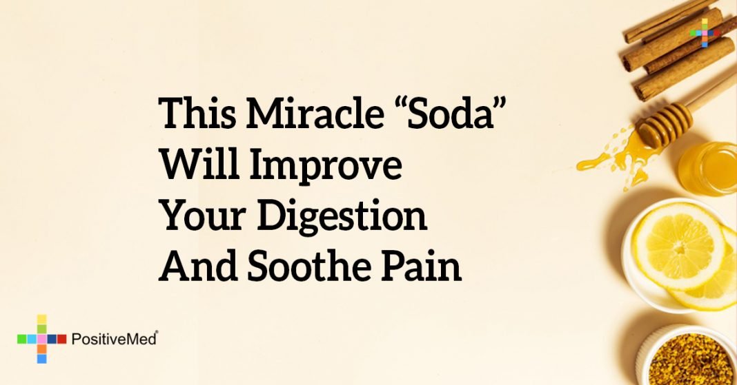 This Miracle "Soda" Will Improve Your Digestion And Soothe Pain
