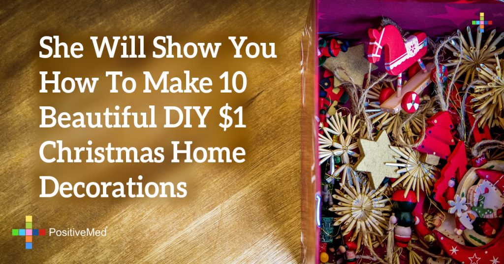 She Will Show You How To Make 10 Beautiful DIY $1 Christmas Home Decorations