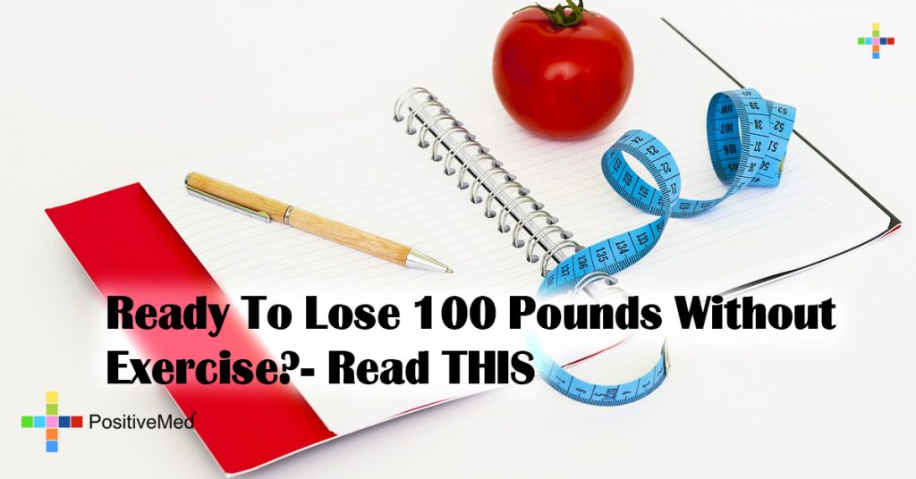 Ready To Lose 100 Pounds Without Exercise?- Read THIS